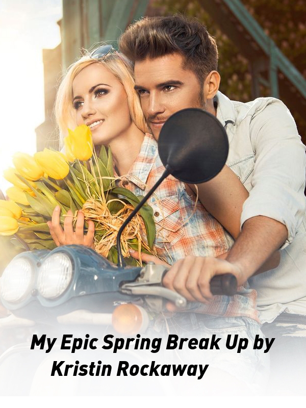 My Epic Spring Break (Up) by Kristin Rockaway